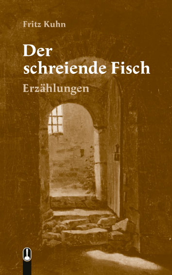Buch „Der schreiende Fisch. Erzählungen“ von Fritz Kuhn, Hille Verlag, Dresden