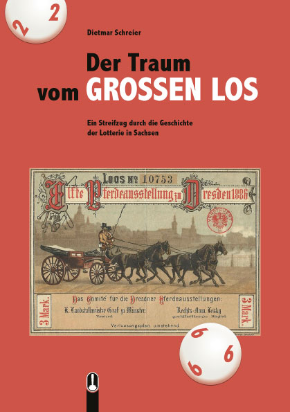 Titelseite des Buches „Der Traum vom großen Los. Ein Streifzug durch die Geschichte der Lotterie in Sachsen“, von Dietmar Schreier, Hille Verlag, Dresden