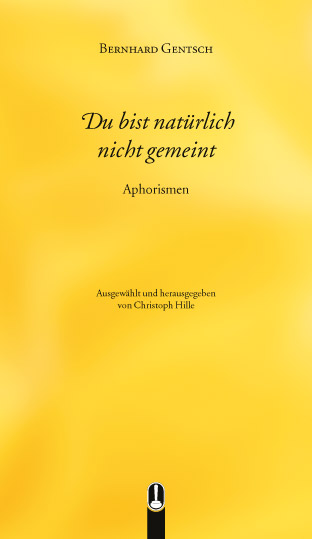 Buch „Du bist natürlich nicht gemeint. Aphorismen“ von Bernhard Gentsch, Hille Verlag, Dresden