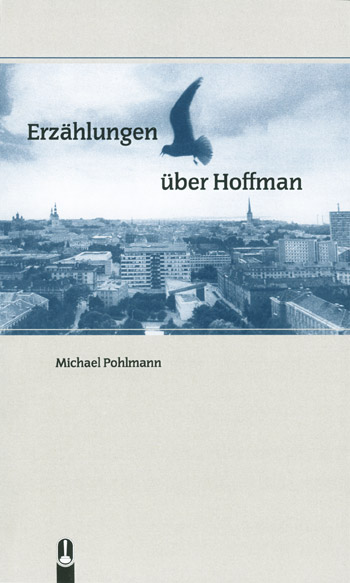 Buch „Erzählungen über Hoffman“ von Michael Pohlmann, Hille Verlag, Dresden