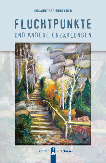 Buch „Fluchtpunkte und andere Erzählungen“ von Susanne Steinbrecher, Hille Verlag, Dresden