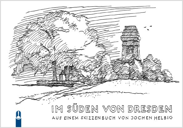 Im Süden von Dresden – Aus einem Skizzenbuch von Jochen Helbig
