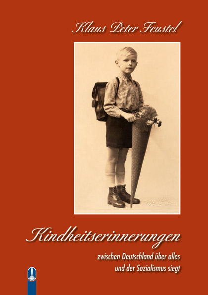 Buch „Kindheitserinnerungen, zwischen Deutschland über alles und der Sozialismus siegt“ von Klaus-Peter Feustel, Hille Verlag, Dresden