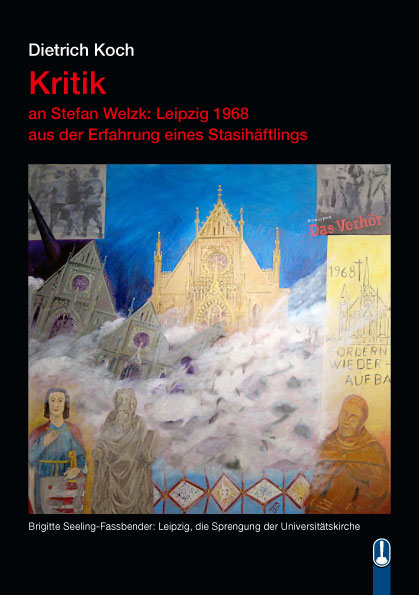 Titelseite des Buches „Kritik an Stefan Welzk: Leipzig 1968 aus der Erfahrung eines Stasihäftlings“ von Dietrich Koch, Hille Verlag, Dresden