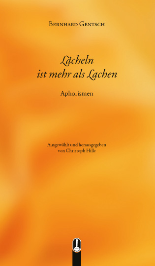 Buch „Lächeln ist mehr als Lachen. Aphorismen“ von Bernhard Gentsch, Hille Verlag, Dresden