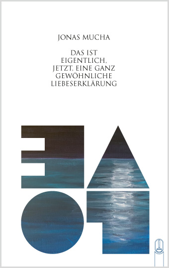 Buch „Das ist eigentlich, jetzt, eine ganz gewöhnliche Liebeserklaerung“ von Jonas Mucha, Hille Verlag, Dresden