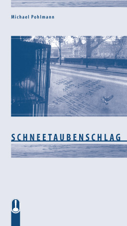 Buch „Schneetaubenschlag“ von Michael Pohlmann, Hille Verlag, Dresden
