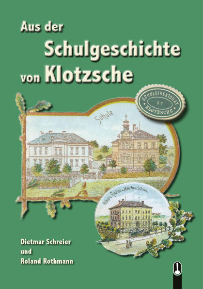 Buch „Aus der Schulgeschichte von Klotzsche“ von Dietmar Schreier und Roland Rothmann, Hille Verlag, Dresden