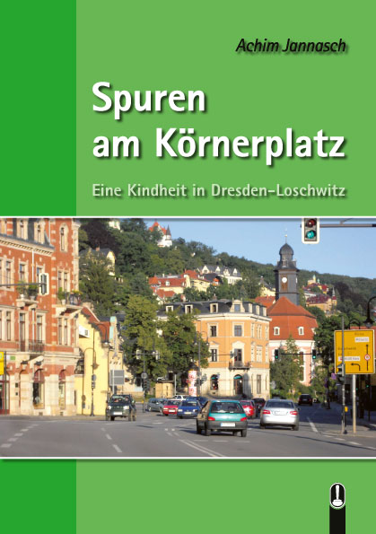 Buch „Spuren am Körnerplatz. Eine Kindheit in Dresden-Loschwitz“ von Achim Jannasch, Hille Verlag, Dresden