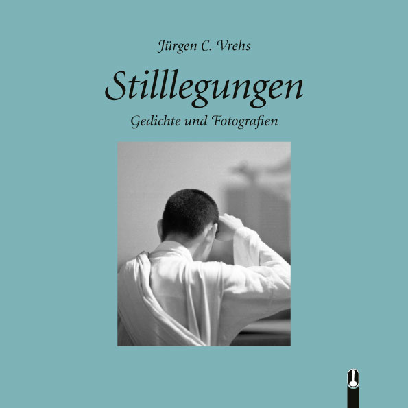 Buch ”Stilllegungen. Gedichte und Fotografien“ von Jürgen C. Vrehs, Hille Verlag, Dresden