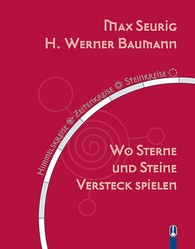 Buch „Wo Sterne und Steine Versteck spielen. Himmelskreise, Zeitenkreise, Steinkreise“ von Max Seurig und H. Werner Baumann, Hille Verlag, Dresden