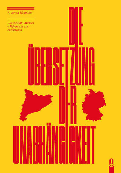 Buch „Die Übersetzung der Unabhängigkeit. Wie die Katalanen es erklären, wie wir es verstehen“ von Krystyna Schreiber, Hille Verlag, Dresden