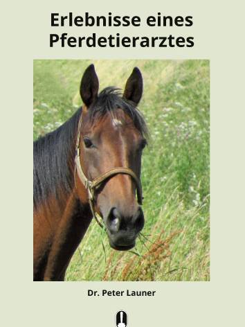 Buch „Erlebnisse eines Pferdetierarztes“ von Dr. Peter Launer, Hille Verlag, Dresden