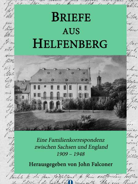 Buch „Briefe aus Helfenberg. Eine Familienkorrespondenz zwischen Sachsen und England 1909-1948“, herausgegeben von John Falconer, Hille Verlag, Dresden