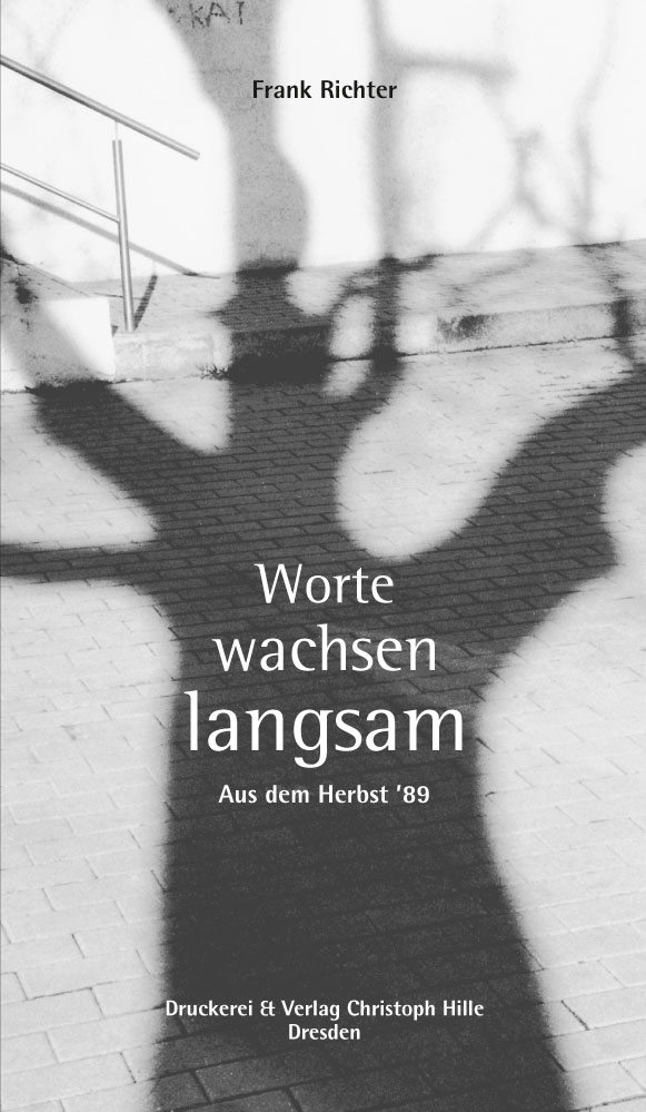 Titelseite des Buches „Worte wachsen langsam - Aus dem Herbst '89“ von Frank Richter, Hille Verlag, Dresden