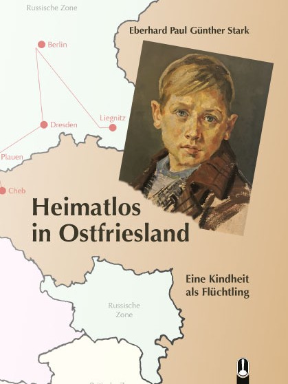 Buch „Heimatlos in Ostfriesland. Eine Kindheit als Flüchtling“ von Eberhard Stark, Hille Verlag, Dresden