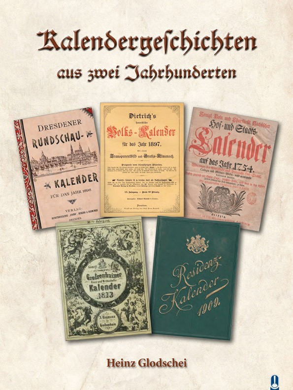 Buch „Kalendergeschichten aus zwei Jahrhunderten“ von Heinz Glodschei, Hille Verlag, Dresden