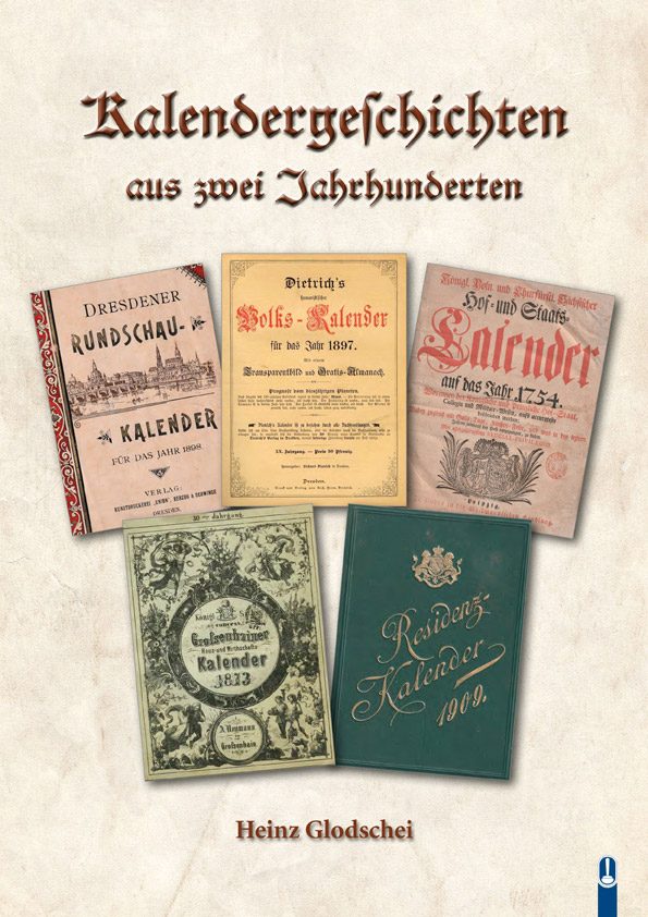 Buch „Kalendergeschichten aus zwei Jahrhunderten“ von Heinz Glodschei, Hille Verlag, Dresden